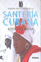 PEQUEÑA ENCICLOPEDIA SANTERIA CUBANA RITUALES Y MAGIA - 9788499281940